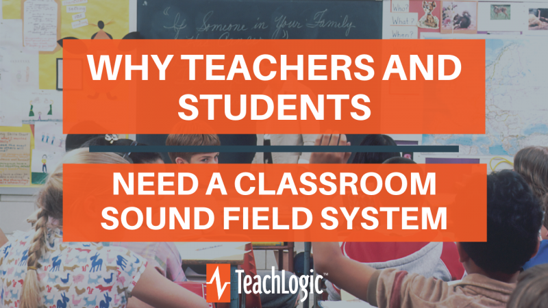 WHY teachers and students need a classroom sound Field system New 1